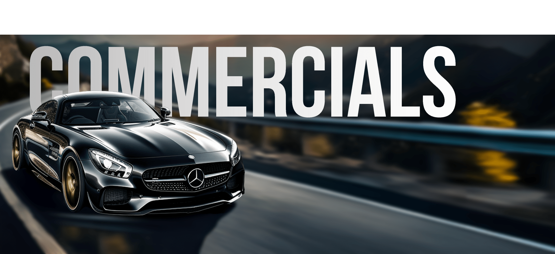 A Sleek Black Sports Car With A Mercedes-Benz Logo Is Driving At High Speed On A Blurred Road With Mountains In The Background. The Word &Quot;Commercials&Quot; In Bold White Letters Dominates The Top Half Of The Image. A sleek black sports car with a Mercedes-Benz logo is driving at high speed on a blurred road with mountains in the background. The word "COMMERCIALS" in bold white letters dominates the top half of the image.