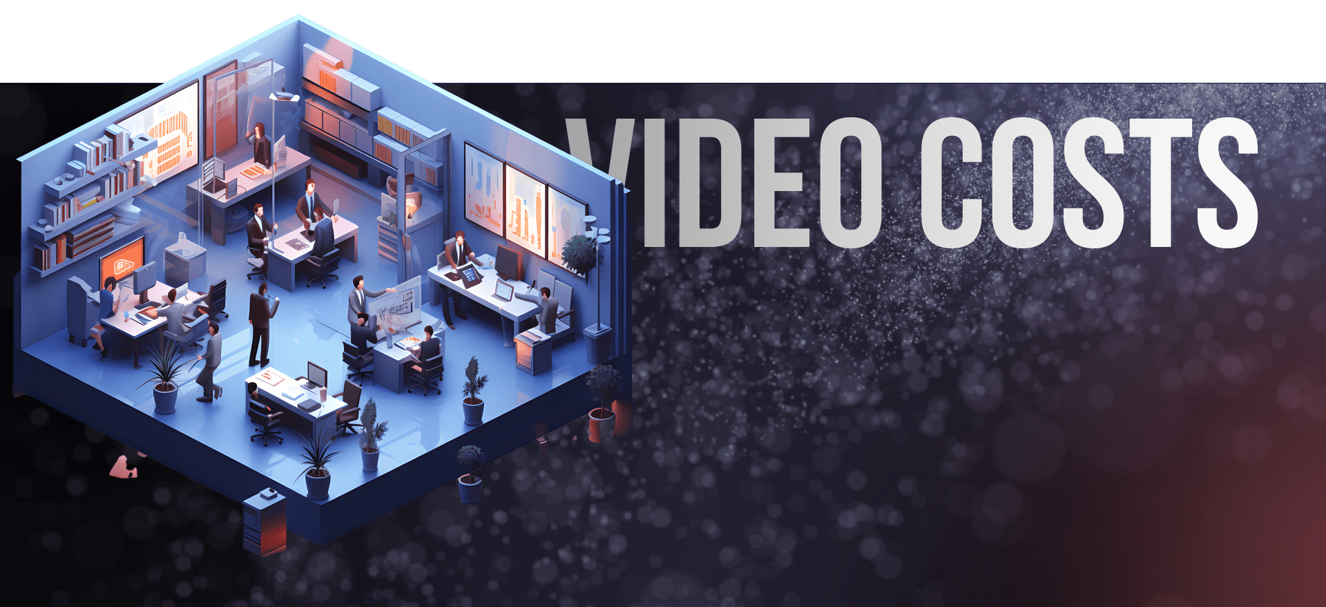 An Isometric Illustration Of A Busy Office With Employees Working At Desks Filled With Computers And Paperwork, Set Against A Dark Gradient Background With The Text &Quot;Video Costs&Quot; Prominently Displayed On The Right. The Scene Is Lit With Blue And Orange Tones. An isometric illustration of a busy office with employees working at desks filled with computers and paperwork, set against a dark gradient background with the text "Video Costs" prominently displayed on the right. The scene is lit with blue and orange tones.