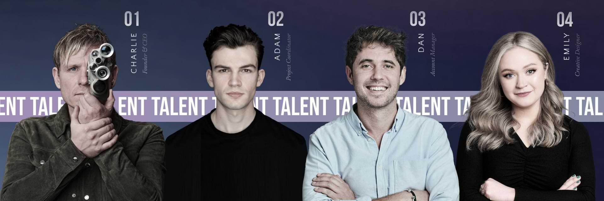 A promotional image featuring four people side by side against a dark gradient background with the word "TALENT" running horizontally behind them. Each person is named and numbered: Charlie with a camera, Adam in casual wear, Dan smiling, and Emily with her arms crossed.